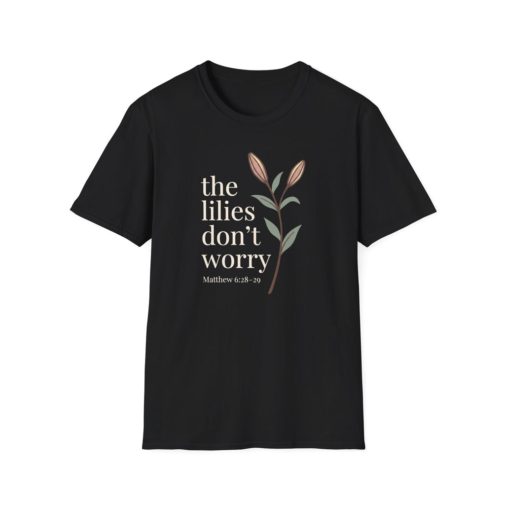 Lilies Don't Worry T-Shirt