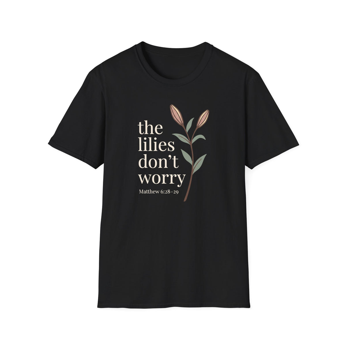 Lilies Don't Worry T-Shirt