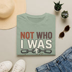 Not Who I Was T-Shirt