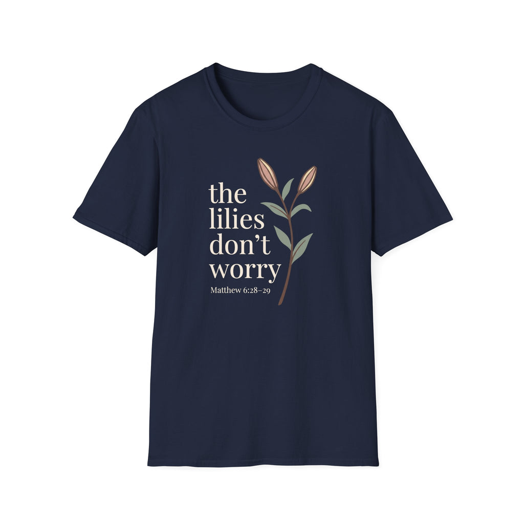 Lilies Don't Worry T-Shirt
