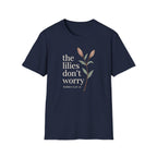 Lilies Don't Worry T-Shirt