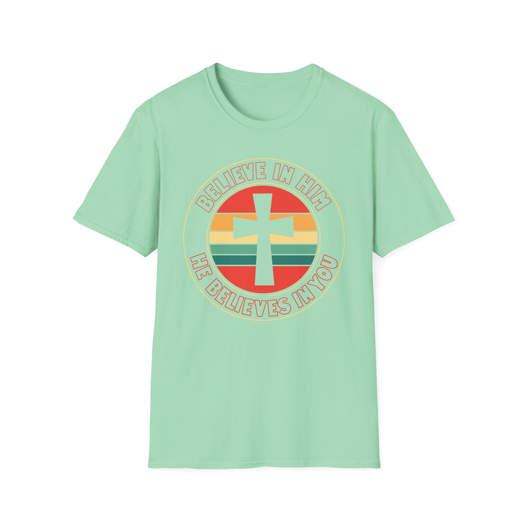 Believe In Him T-Shirt