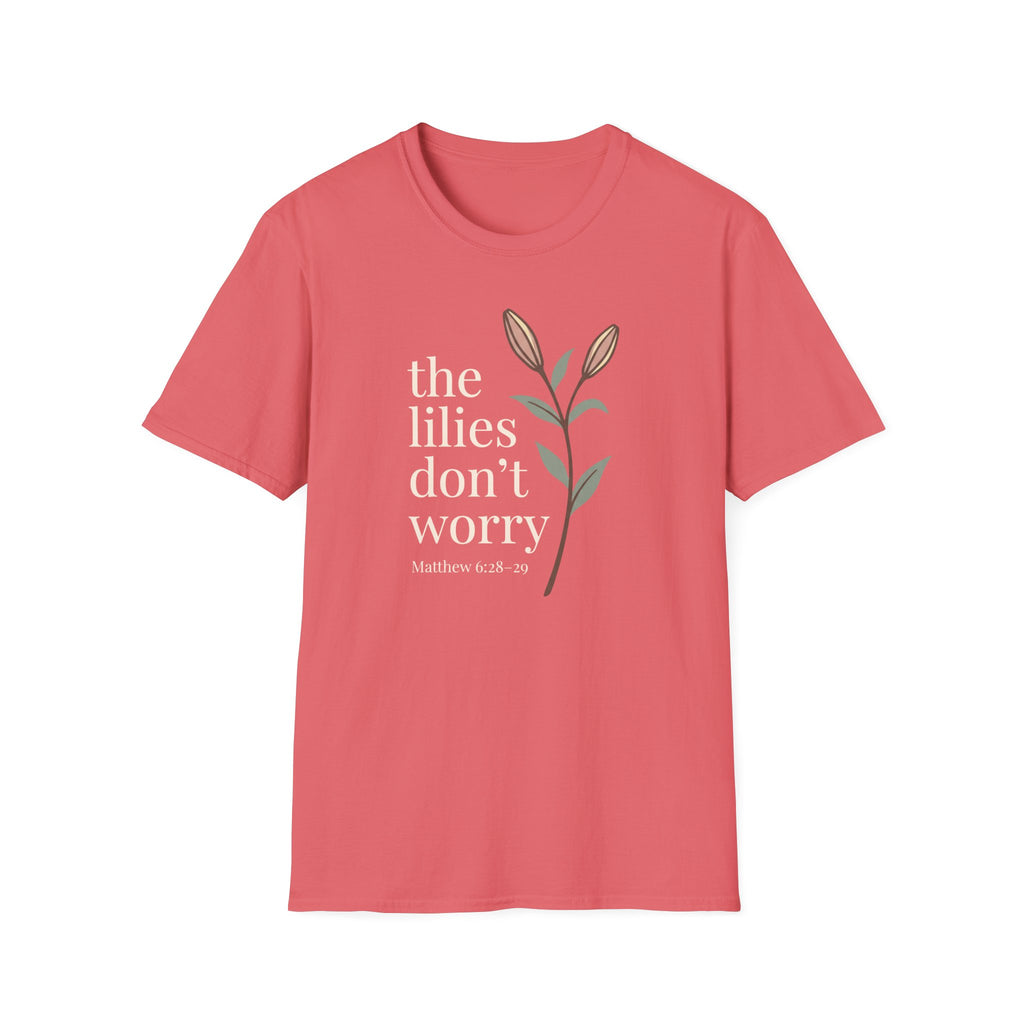 Lilies Don't Worry T-Shirt