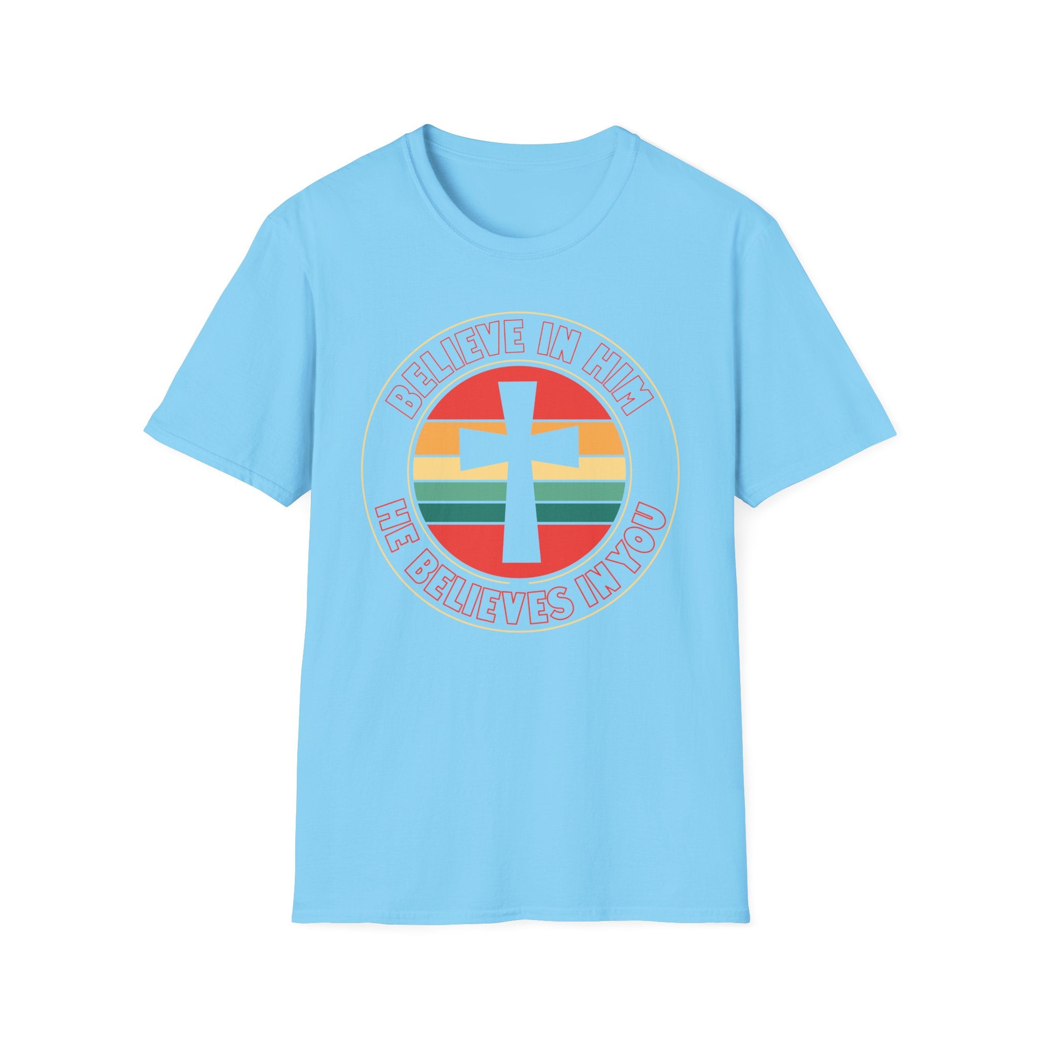 Believe In Him T-Shirt