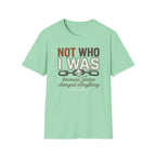 Not Who I Was T-Shirt