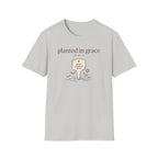 Planted In Grace T-Shirt