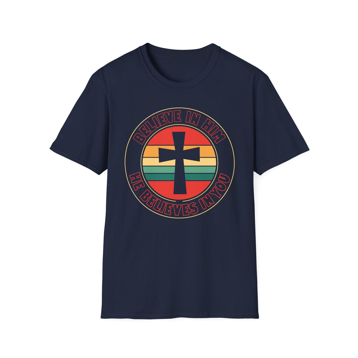 Believe In Him T-Shirt
