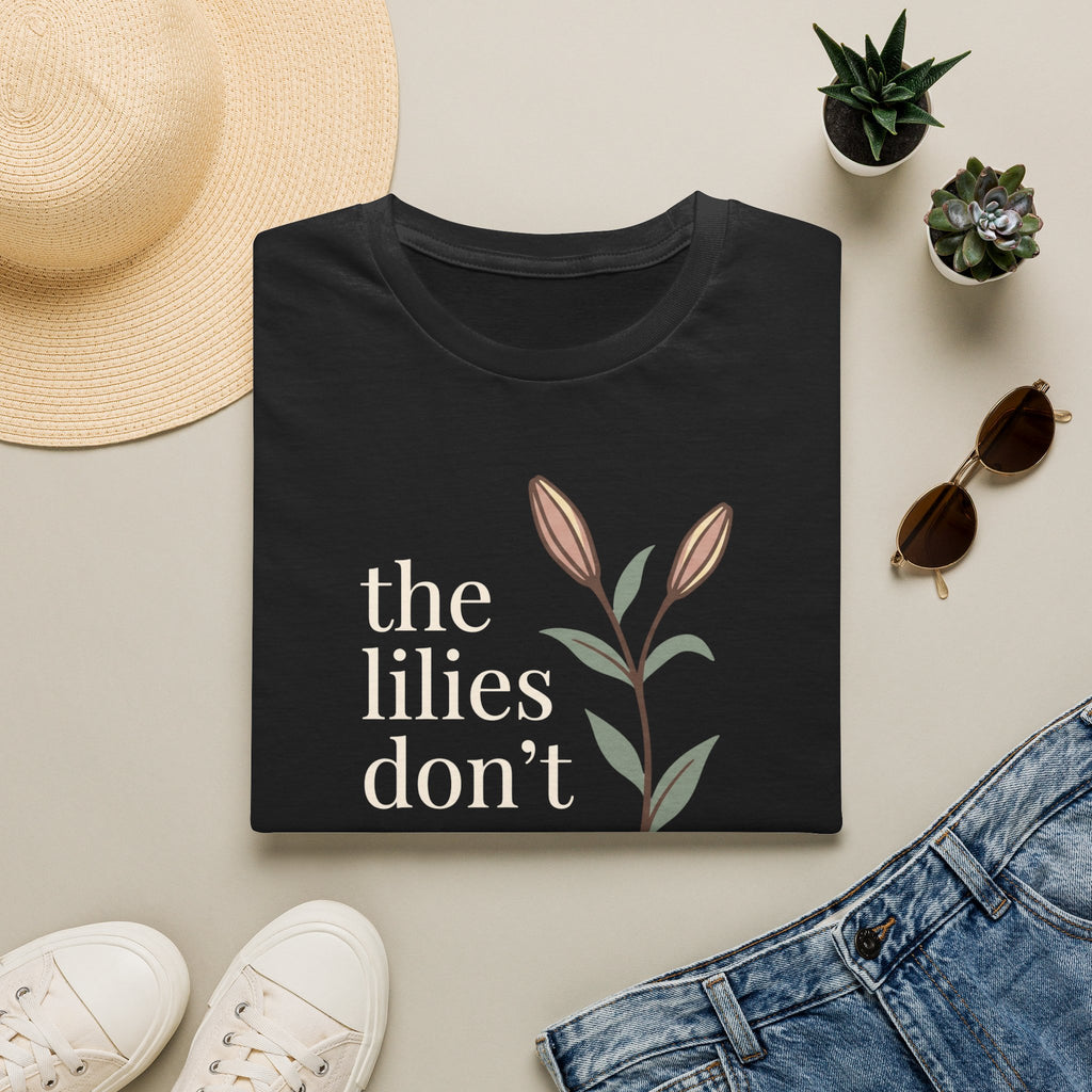 Lilies Don't Worry T-Shirt