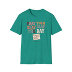 Slay The Day T-Shirt