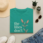 Lilies Don't Worry T-Shirt