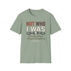 Not Who I Was T-Shirt