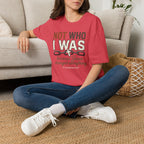 Not Who I Was T-Shirt