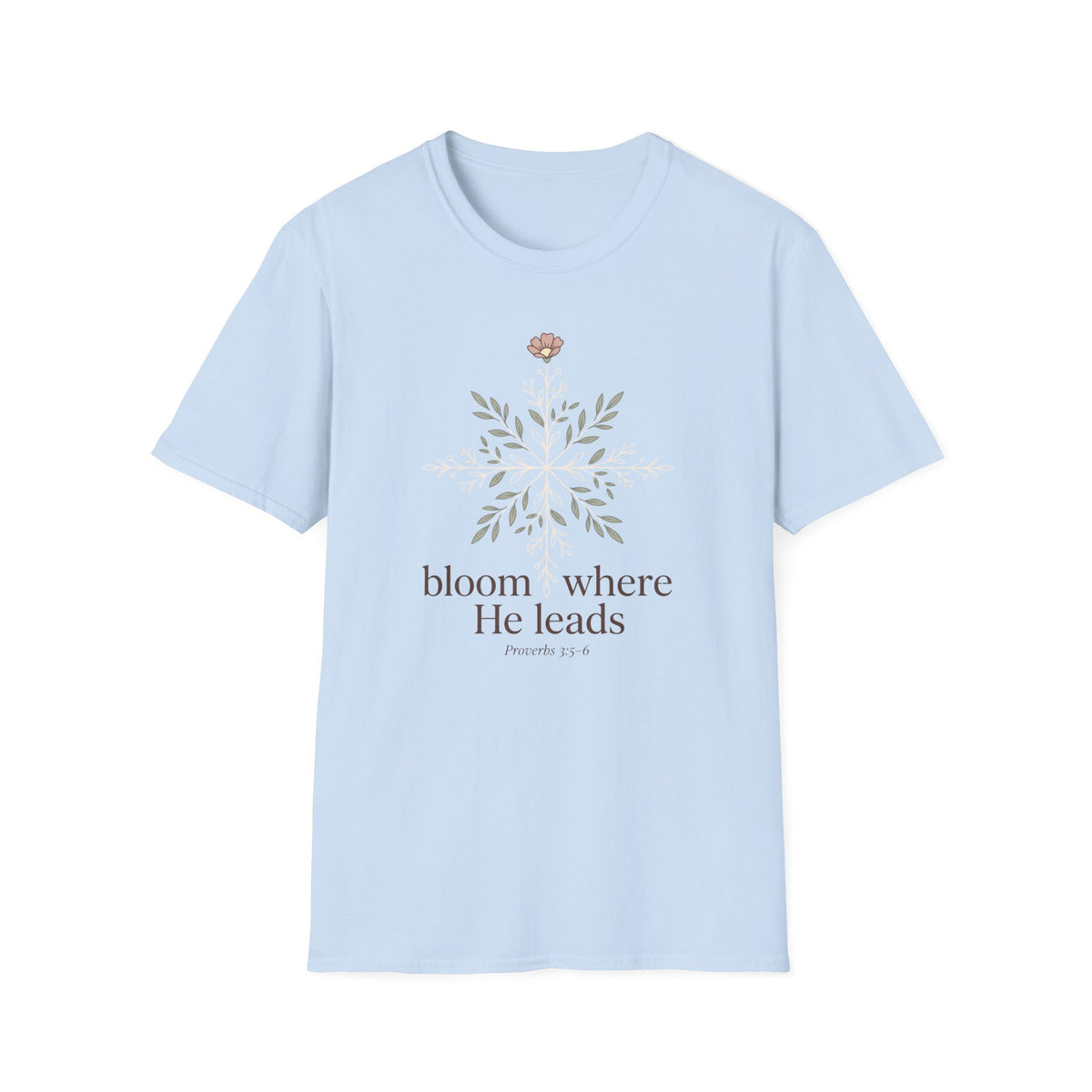 Bloom Where He Leads T-Shirt