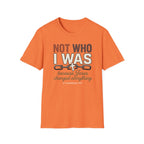 Not Who I Was T-Shirt