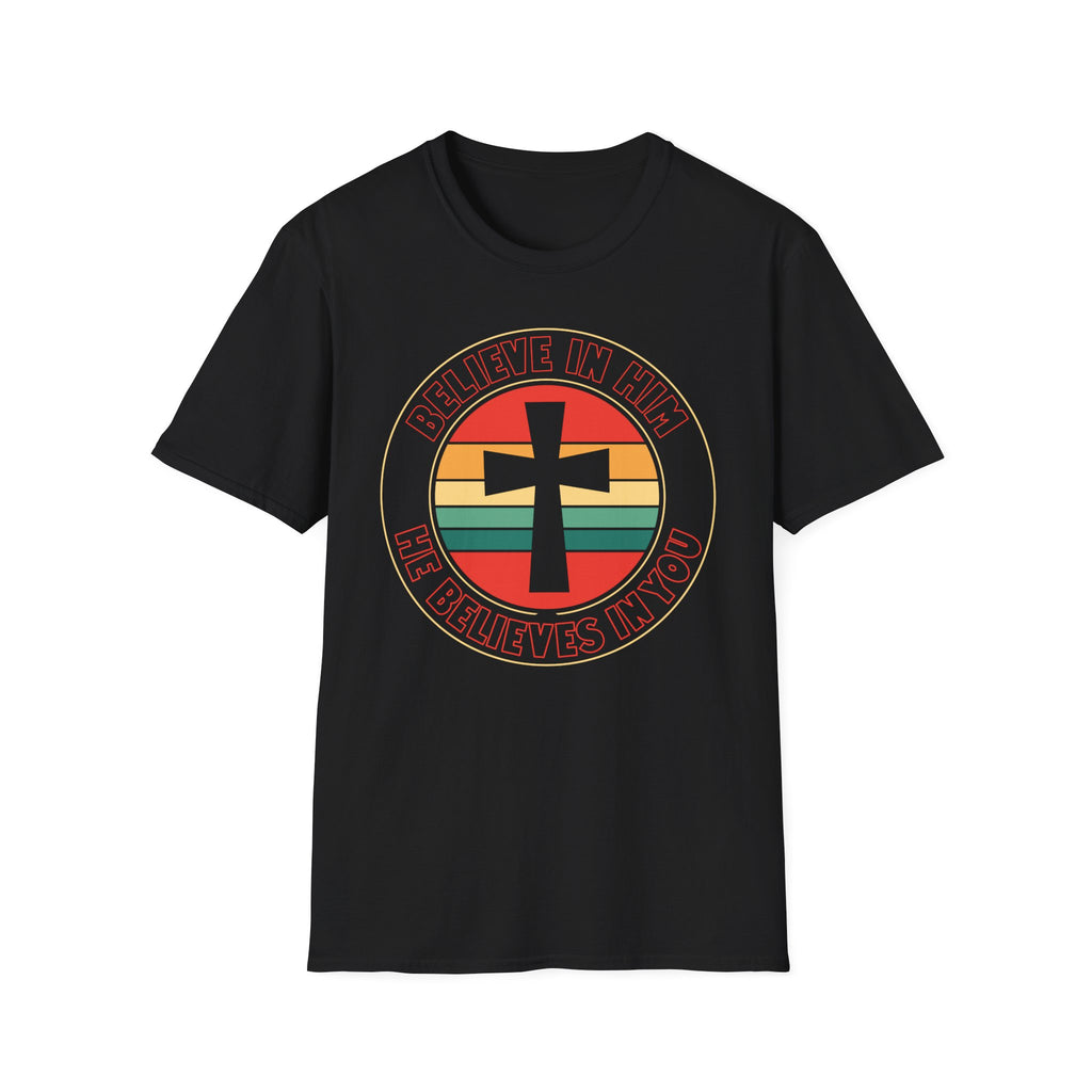 Believe In Him T-Shirt