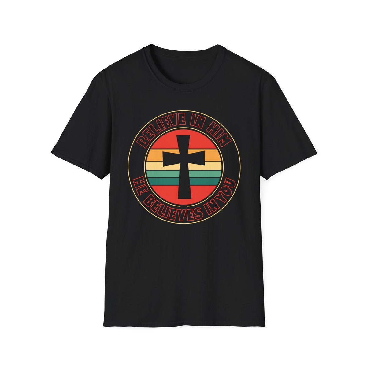 Believe In Him T-Shirt