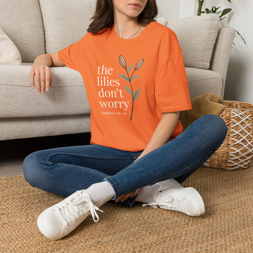 Lilies Don't Worry T-Shirt