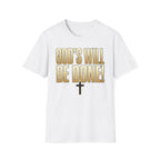 God's Will Be Done T-Shirt
