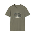 Sunday Changed Everything T-Shirt