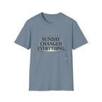 Sunday Changed Everything T-Shirt