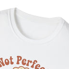 Not Perfect T-Shirt