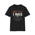 Not Who I Was T-Shirt