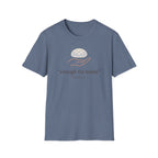 Enough For Today T-Shirt