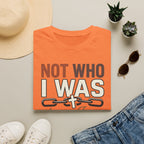 Not Who I Was T-Shirt