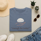 Enough For Today T-Shirt