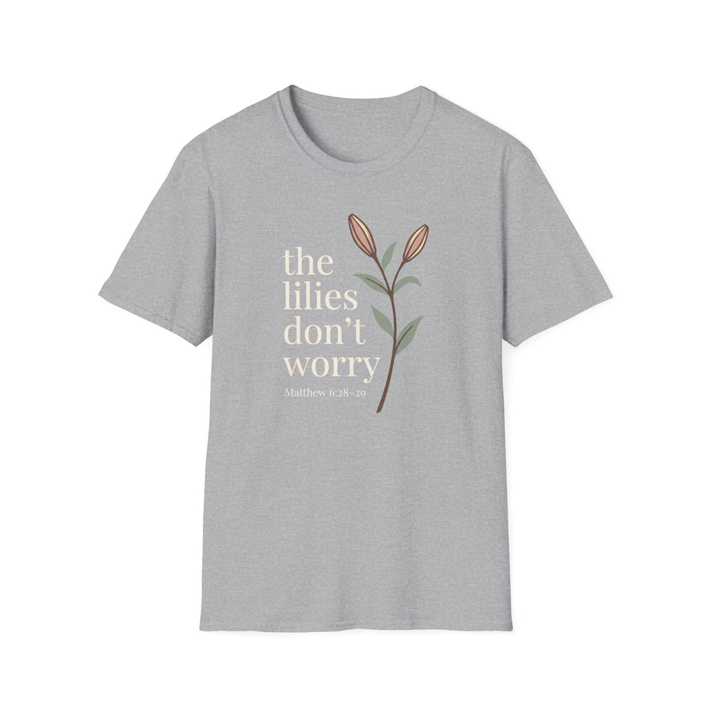 Lilies Don't Worry T-Shirt