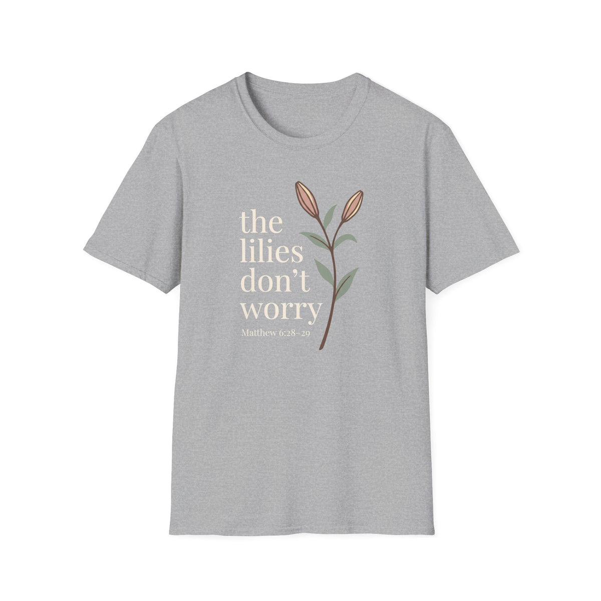 Lilies Don't Worry T-Shirt