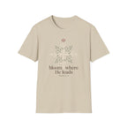Bloom Where He Leads T-Shirt