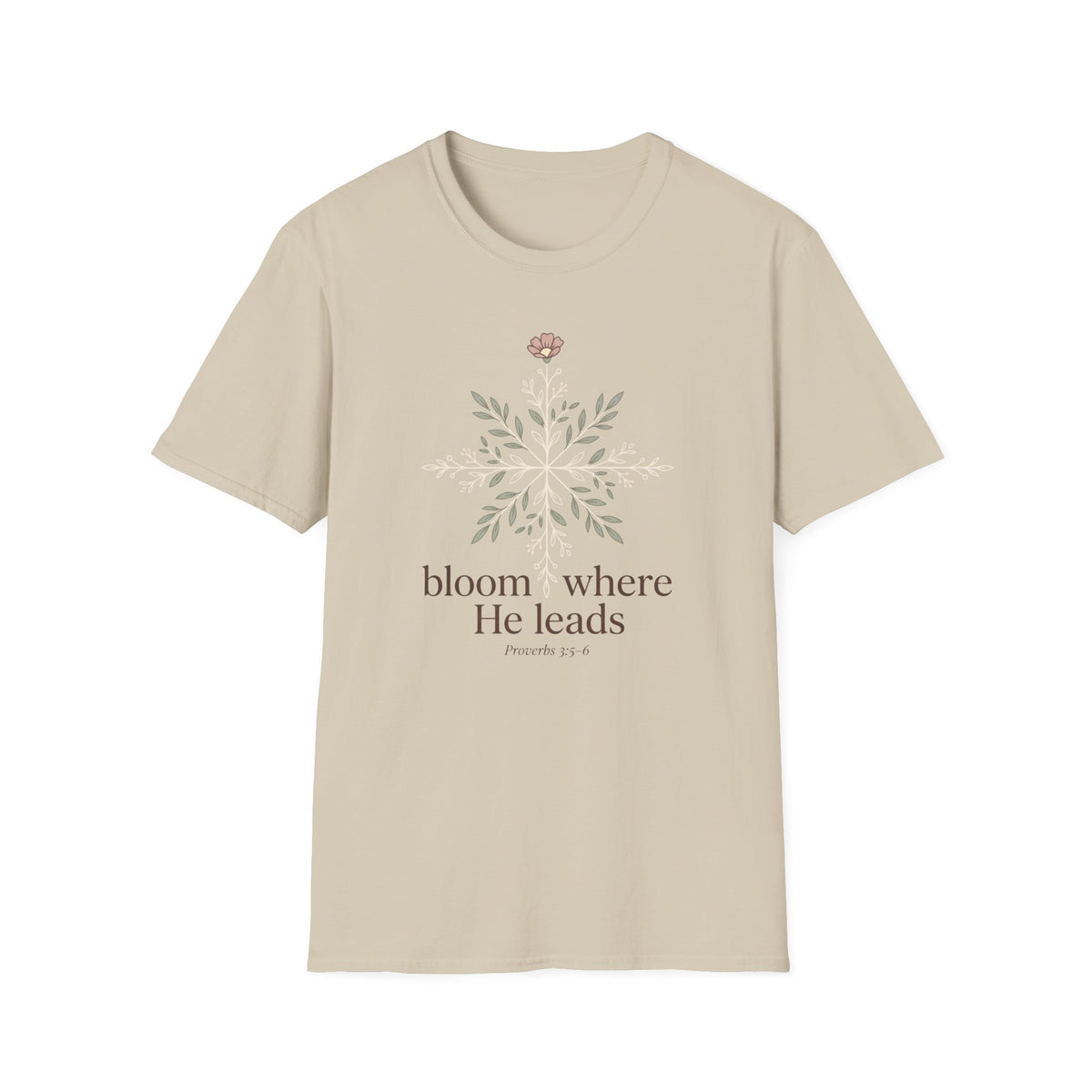 Bloom Where He Leads T-Shirt