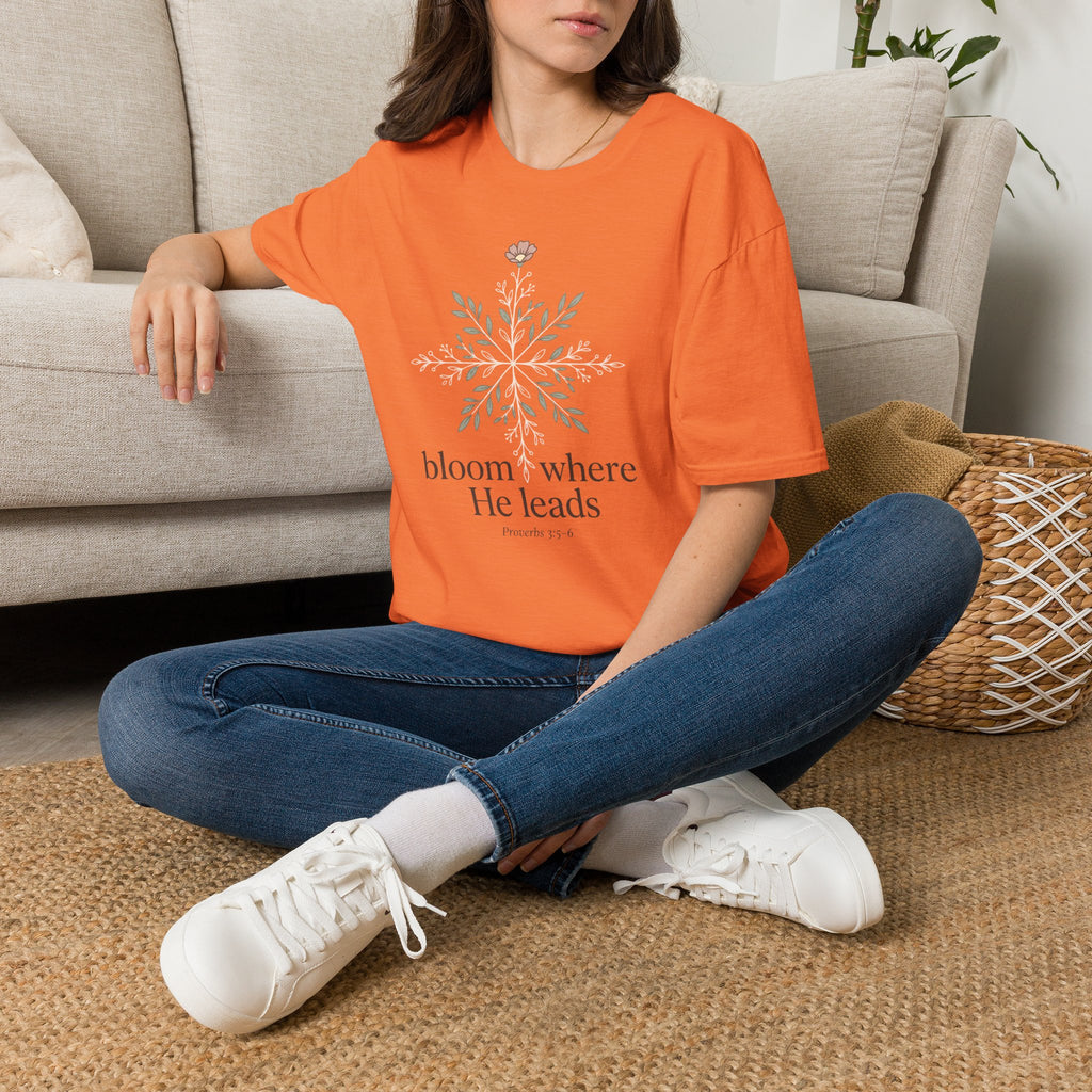 Bloom Where He Leads T-Shirt