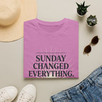 Sunday Changed Everything T-Shirt
