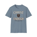 Christ Is Enough T-Shirt