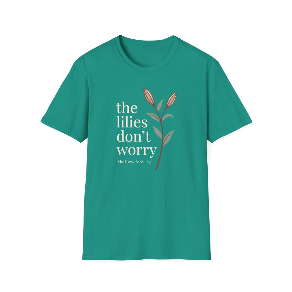 Lilies Don't Worry T-Shirt