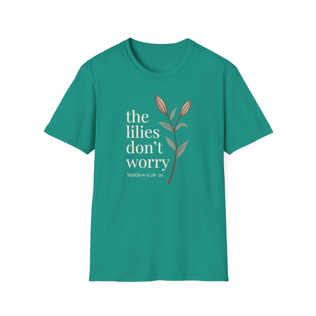 Lilies Don't Worry T-Shirt
