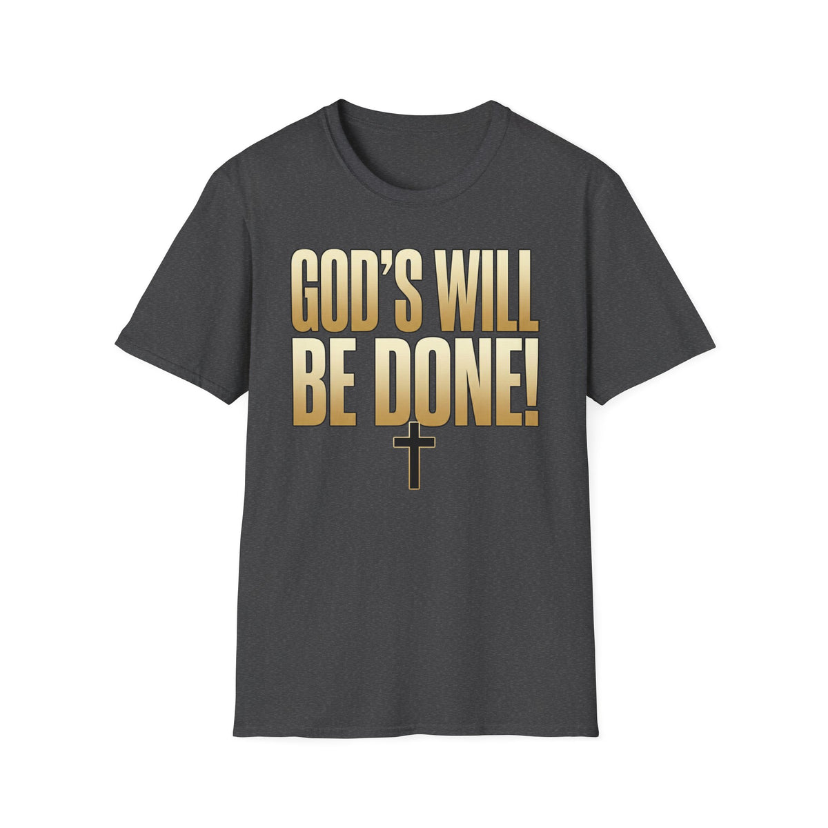 God's Will Be Done T-Shirt