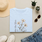 Consider The Lilies T-Shirt