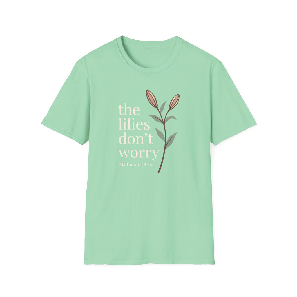 Lilies Don't Worry T-Shirt